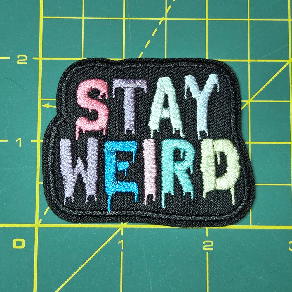 Embroidered Patch: Stay Weird Drip Letter