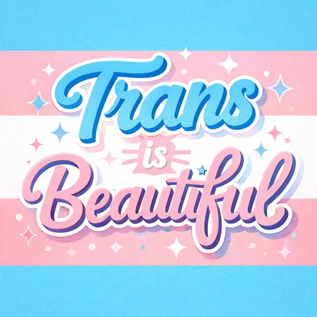 Trans is Beautiful: Transgender Day of Visibility