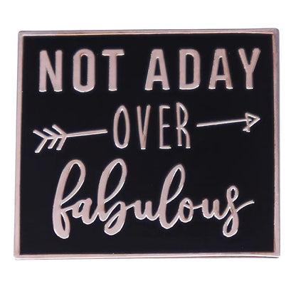 Enamel Pin: Not a Day Over Fabulous
