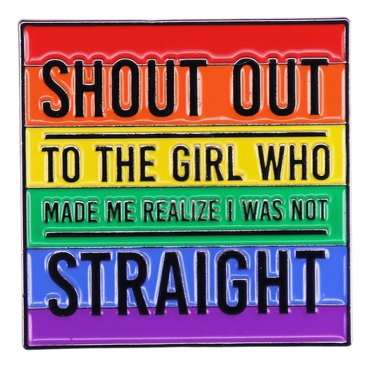 Enamel Mega Pin: Shout Out to the Girl Who Made Me...
