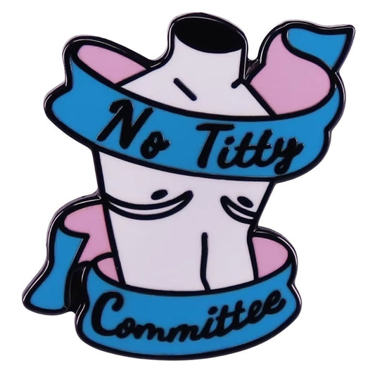 Enamel Pin: No Titty Committee
