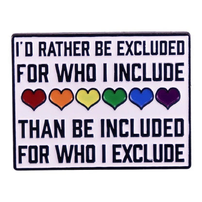 Enamel Mega Pin: I'd Rather Be Excluded for Who I Include
