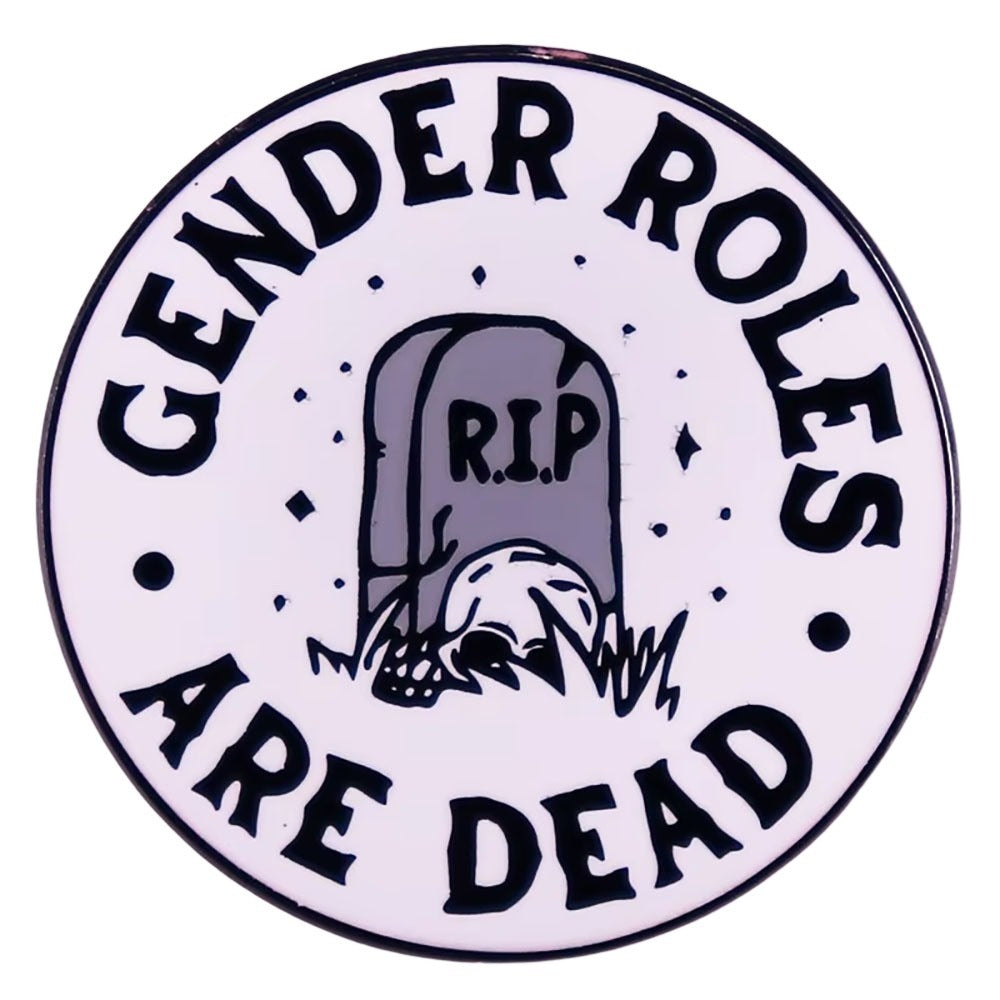 Enamel Pin: Gender Roles are Dead
