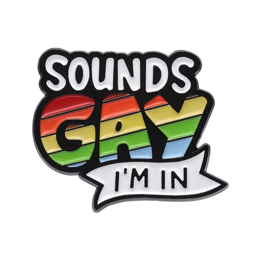 Enamel Pin: Sounds Gay, I'm In