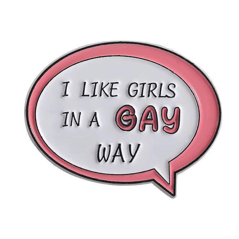 Enamel Pin: I Like Girls in a Gay Way