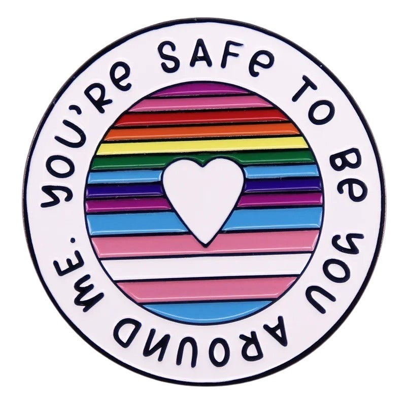 Enamel Mega Pin: You're Safe to be You Around Me