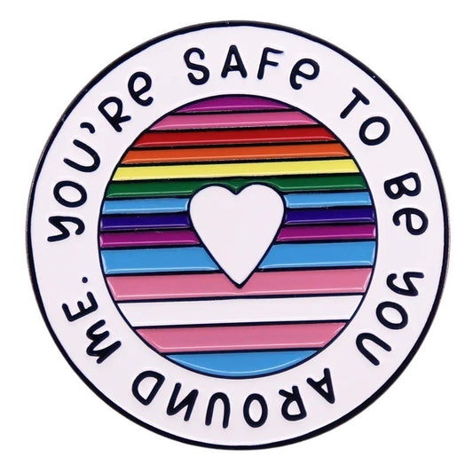 Enamel Mega Pin: You're Safe to be You Around Me