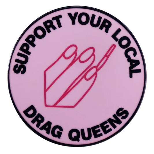 Enamel Pin: Support Your Local Drag Queens