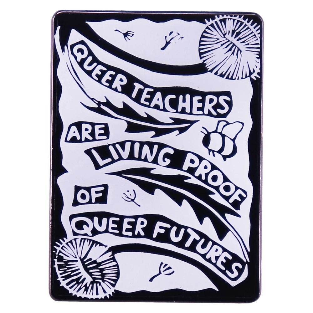 Enamel Pin: Queer Teachers Are Living Proof