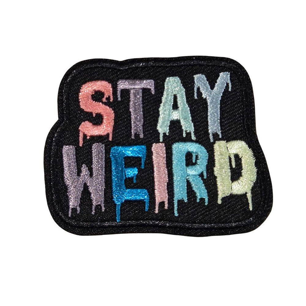 Embroidered Patch: Stay Weird Drip Letter